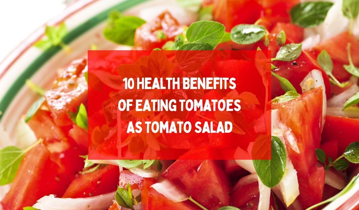 10 Health Benefits of Eating Tomatoes as Tomato Salad