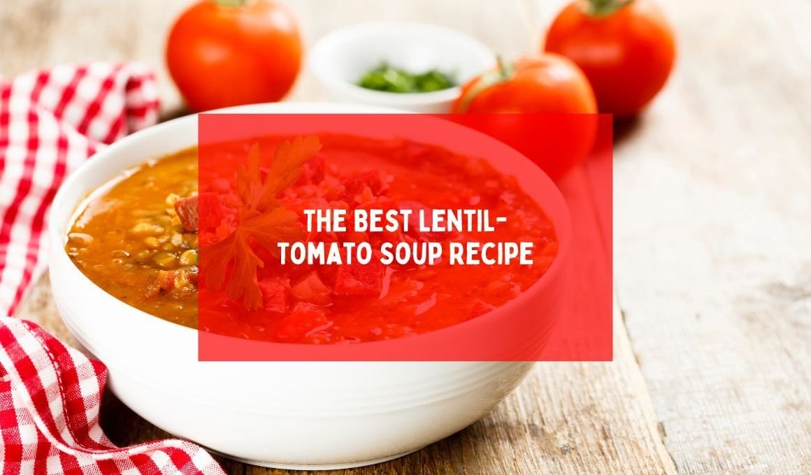 The Best Lentil-Tomato Soup Recipe