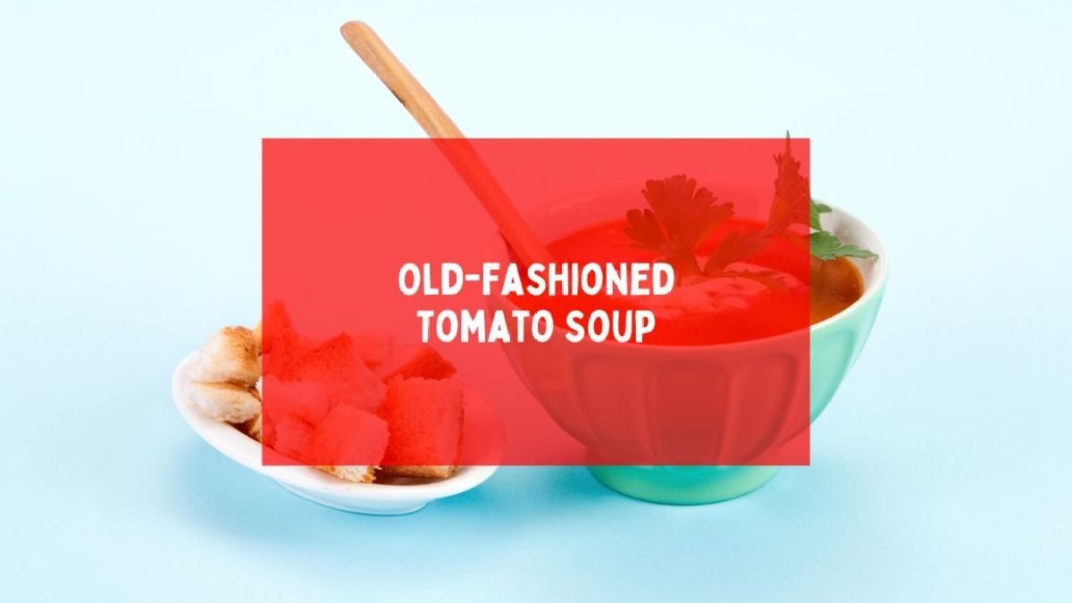 Old-fashioned Tomato Soup Recipe