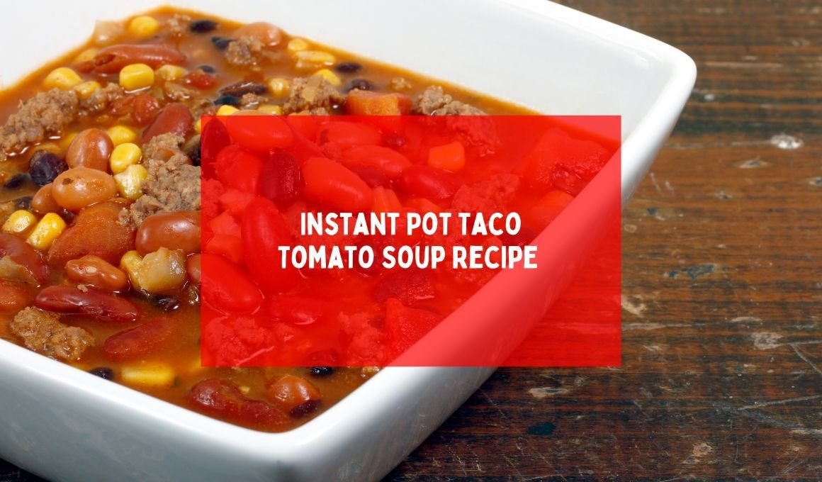 Instant Pot Taco Tomato Soup Recipe