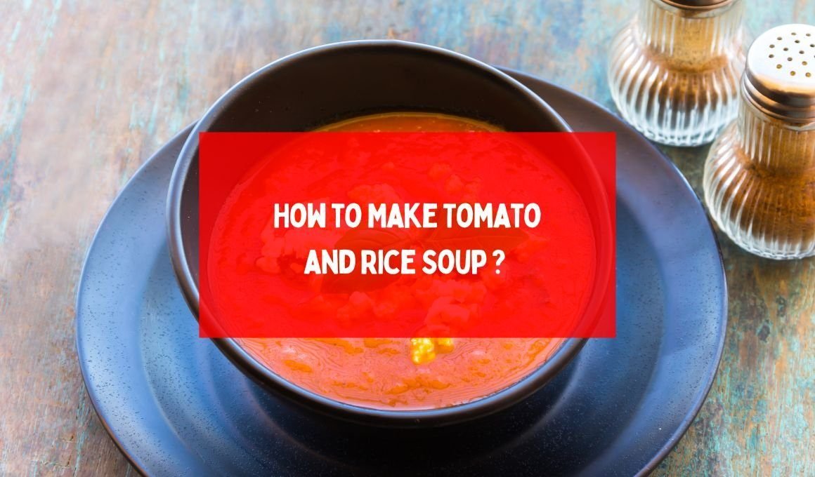 Delicious And Classic: Tomato And Rice Soup Recipe